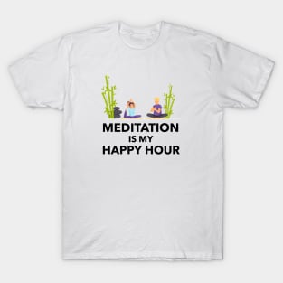 Meditation Is My Happy Hour T-Shirt